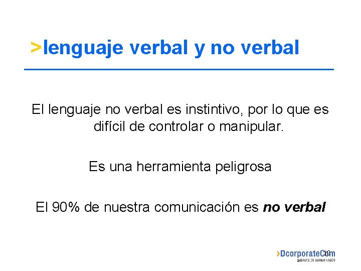 >lenguaje verbal y no verbal El lenguaje no verbal es instintivo, por lo que