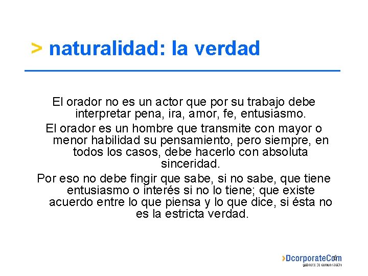 > naturalidad: la verdad El orador no es un actor que por su trabajo