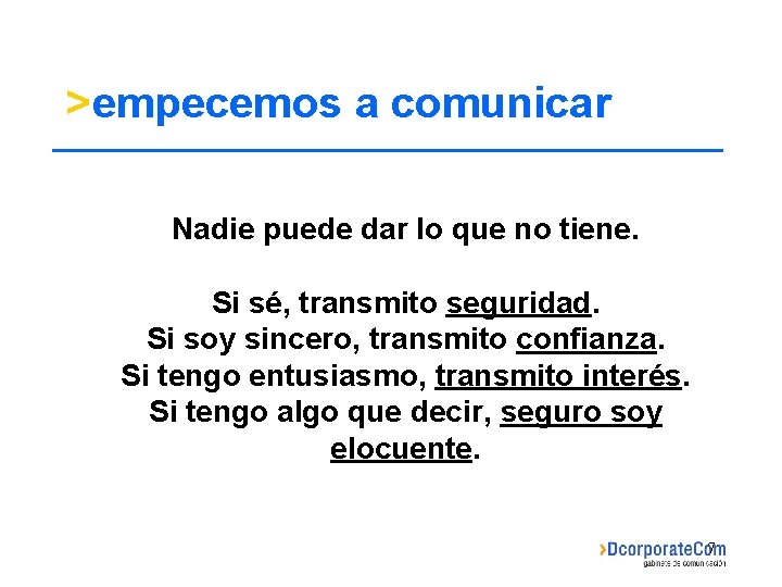 >empecemos a comunicar Nadie puede dar lo que no tiene. Si sé, transmito seguridad.