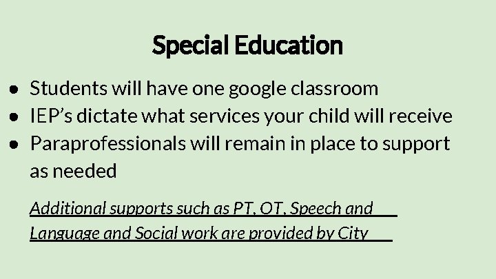 Special Education ● Students will have one google classroom ● IEP’s dictate what services