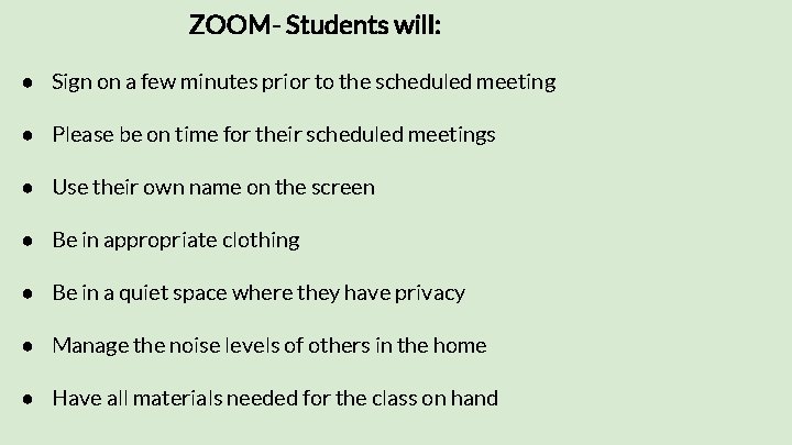 ZOOM- Students will: ● Sign on a few minutes prior to the scheduled meeting