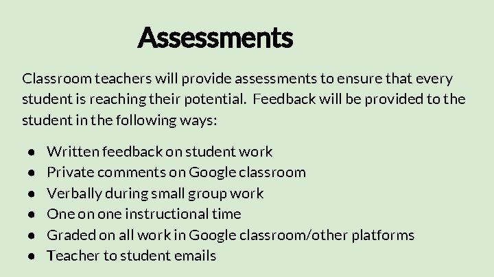 Assessments Classroom teachers will provide assessments to ensure that every student is reaching their