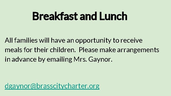 Nutrition Breakfast and Lunch All families will have an opportunity to receive meals for