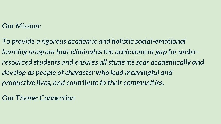 Our Mission: To provide a rigorous academic and holistic social-emotional learning program that eliminates