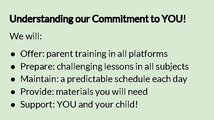 Understanding our Commitment to YOU! We will: ● ● ● Offer: parent training in