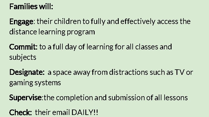 Families will: Engage: their children to fully and effectively access the distance learning program
