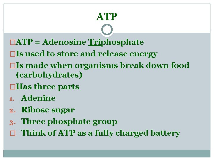 ATP �ATP = Adenosine Triphosphate �Is used to store and release energy �Is made