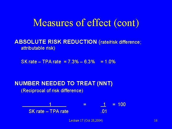 Measures of effect (cont) ABSOLUTE RISK REDUCTION (rate/risk difference; attributable risk) SK rate –