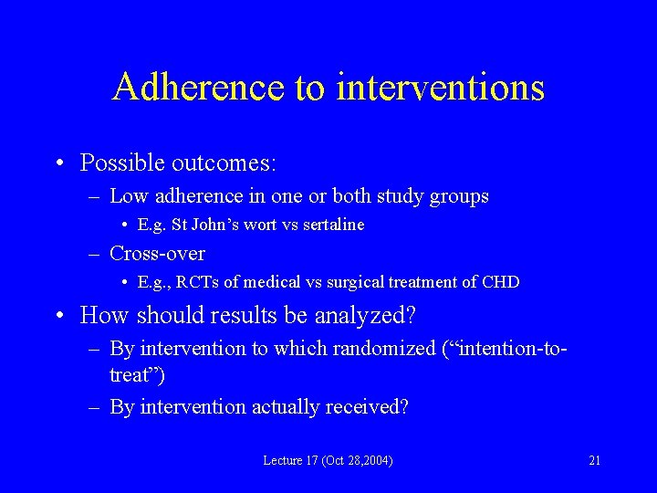 Adherence to interventions • Possible outcomes: – Low adherence in one or both study