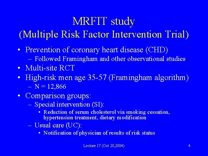 MRFIT study (Multiple Risk Factor Intervention Trial) • Prevention of coronary heart disease (CHD)