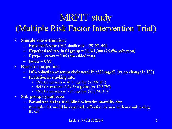MRFIT study (Multiple Risk Factor Intervention Trial) • Sample size estimation: – – Expected