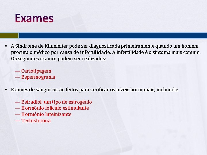 Exames § A Síndrome de Klinefelter pode ser diagnosticada primeiramente quando um homem procura