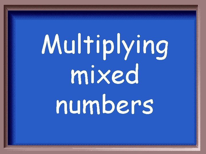Multiplying mixed numbers 