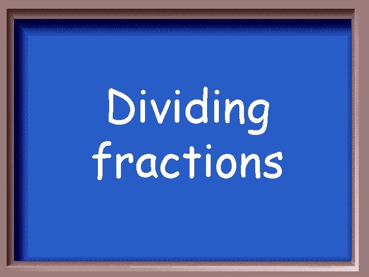 Dividing fractions 