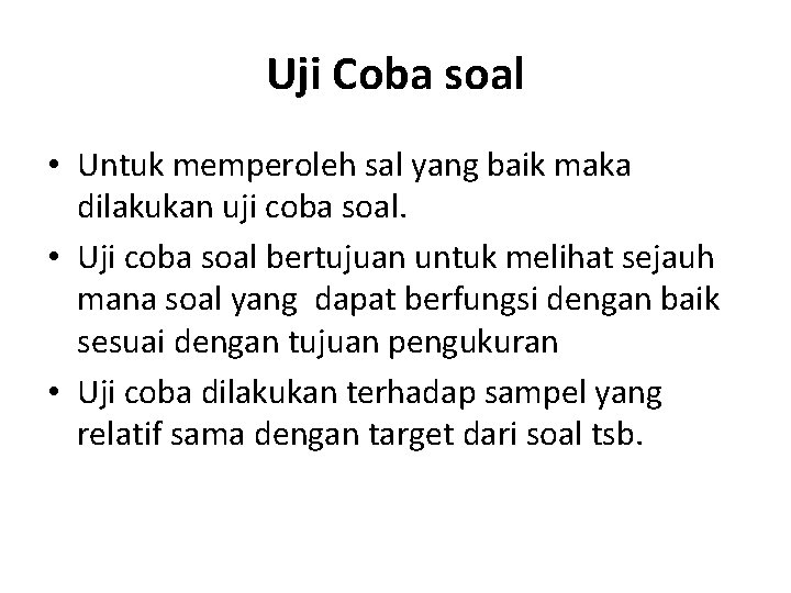 Uji Coba soal • Untuk memperoleh sal yang baik maka dilakukan uji coba soal. Uji Coba soal • Untuk memperoleh sal yang baik maka dilakukan uji coba soal.