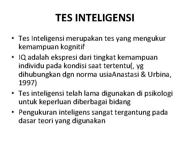 TES INTELIGENSI • Tes Inteligensi merupakan tes yang mengukur kemampuan kognitif • IQ adalah TES INTELIGENSI • Tes Inteligensi merupakan tes yang mengukur kemampuan kognitif • IQ adalah