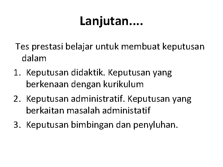 Lanjutan. . Tes prestasi belajar untuk membuat keputusan dalam 1. Keputusan didaktik. Keputusan yang Lanjutan. . Tes prestasi belajar untuk membuat keputusan dalam 1. Keputusan didaktik. Keputusan yang