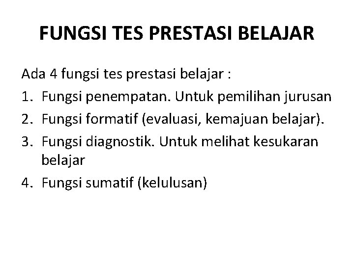 FUNGSI TES PRESTASI BELAJAR Ada 4 fungsi tes prestasi belajar : 1. Fungsi penempatan. FUNGSI TES PRESTASI BELAJAR Ada 4 fungsi tes prestasi belajar : 1. Fungsi penempatan.