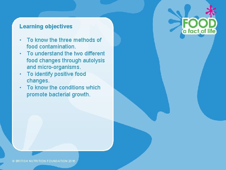 Learning objectives • To know the three methods of food contamination. • To understand
