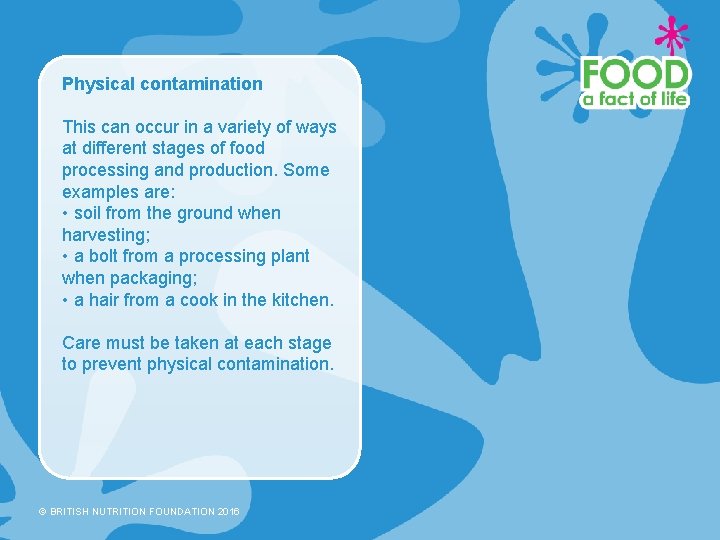 Physical contamination This can occur in a variety of ways at different stages of