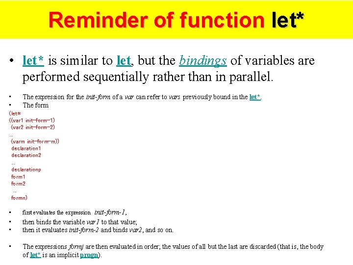 Reminder of function let* • let* is similar to let, but the bindings of