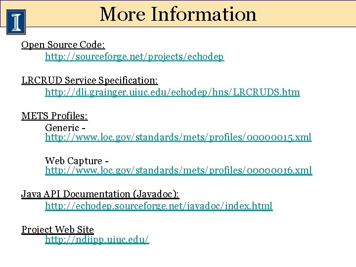 More Information Open Source Code: http: //sourceforge. net/projects/echodep LRCRUD Service Specification: http: //dli. grainger.