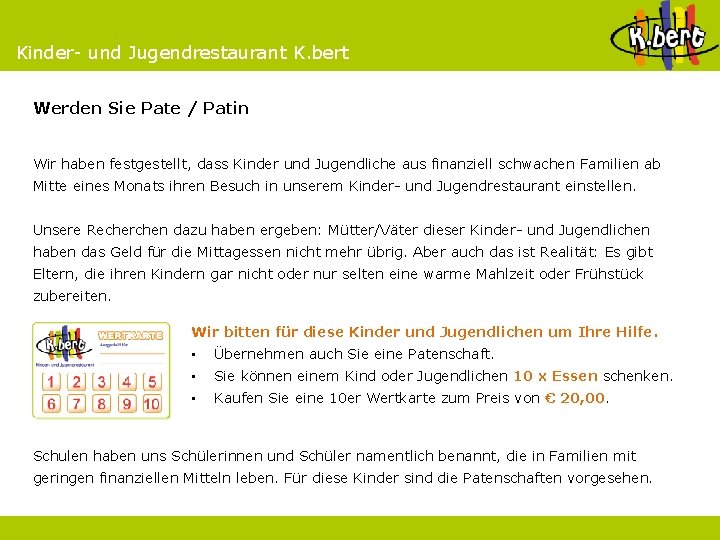 Kinder- und Jugendrestaurant K. bert Werden Sie Pate / Patin Wir haben festgestellt, dass