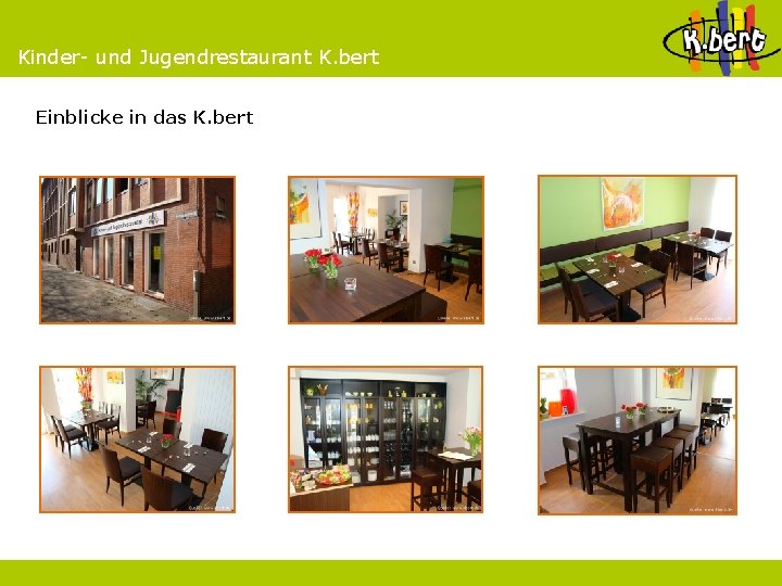 Kinder- und Jugendrestaurant K. bert Einblicke in das K. bert 