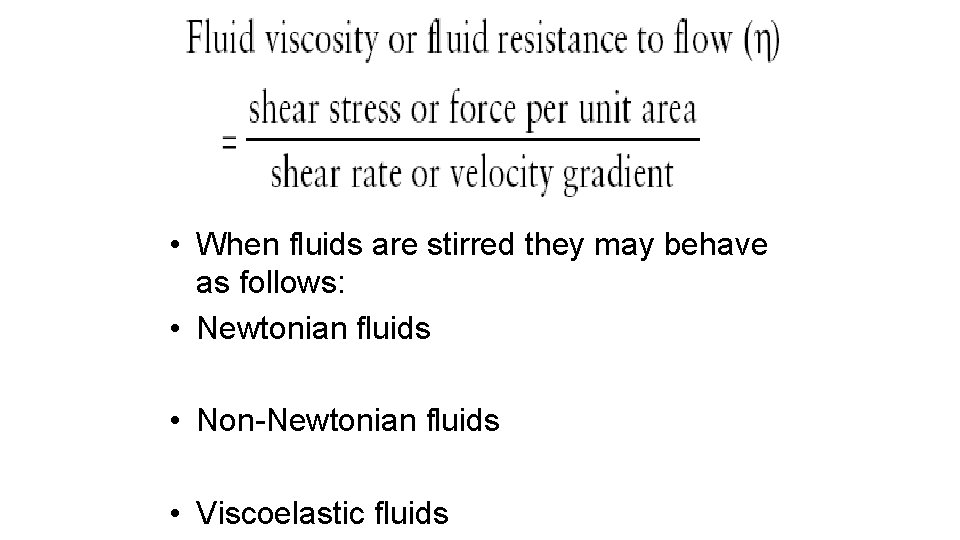  • When fluids are stirred they may behave as follows: • Newtonian fluids