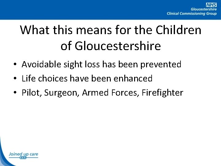 What this means for the Children of Gloucestershire • Avoidable sight loss has been