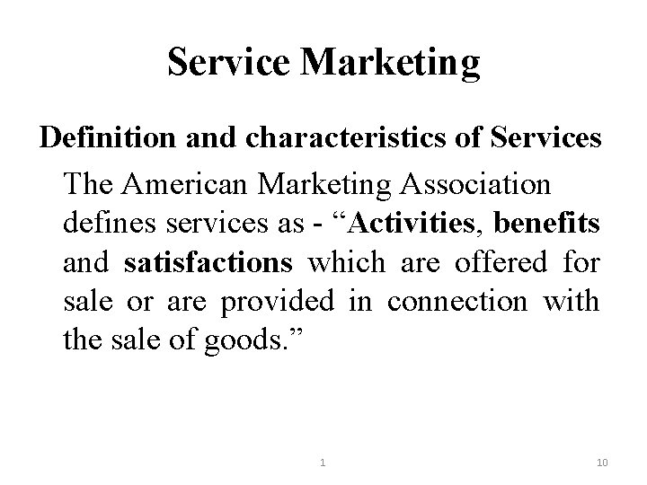 Service Marketing Definition and characteristics of Services The American Marketing Association defines services as