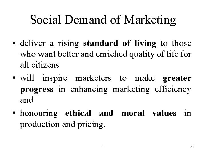 Social Demand of Marketing • deliver a rising standard of living to those who