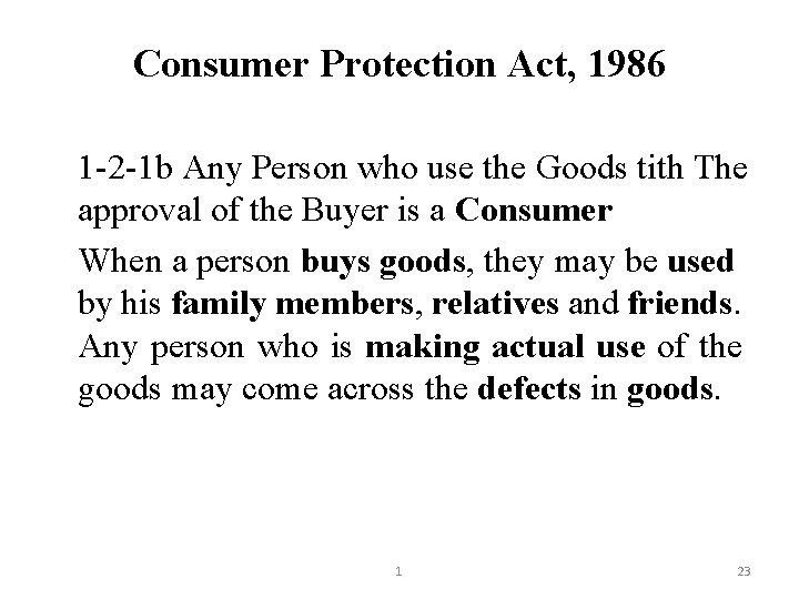 Consumer Protection Act, 1986 1 -2 -1 b Any Person who use the Goods