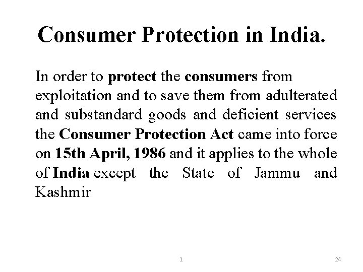 Consumer Protection in India. In order to protect the consumers from exploitation and to