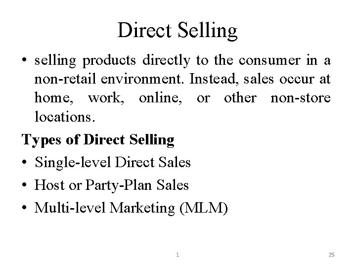 Direct Selling • selling products directly to the consumer in a non-retail environment. Instead,