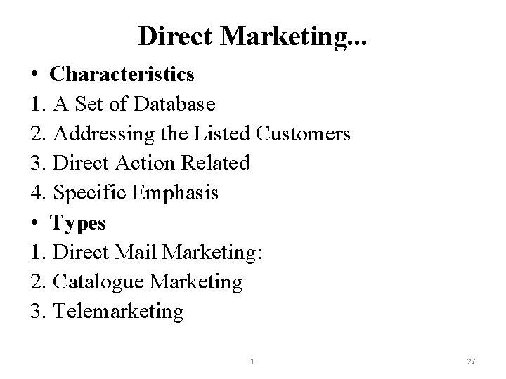 Direct Marketing. . . • Characteristics 1. A Set of Database 2. Addressing the