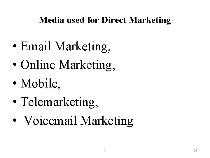 Media used for Direct Marketing • Email Marketing, • Online Marketing, • Mobile, •