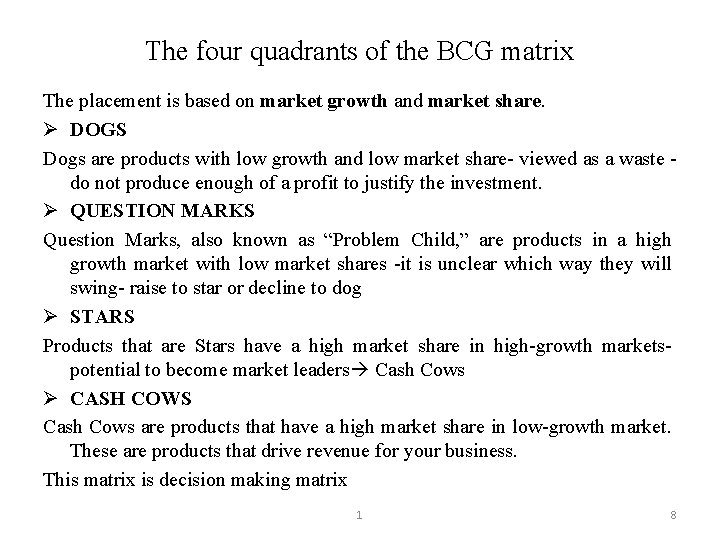 The four quadrants of the BCG matrix The placement is based on market growth