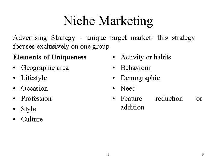 Niche Marketing Advertising Strategy - unique target market- this strategy focuses exclusively on one
