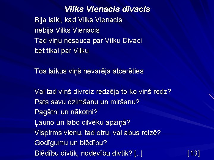 Vilks Vienacis divacis Bija laiki, kad Vilks Vienacis nebija Vilks Vienacis Tad viņu nesauca