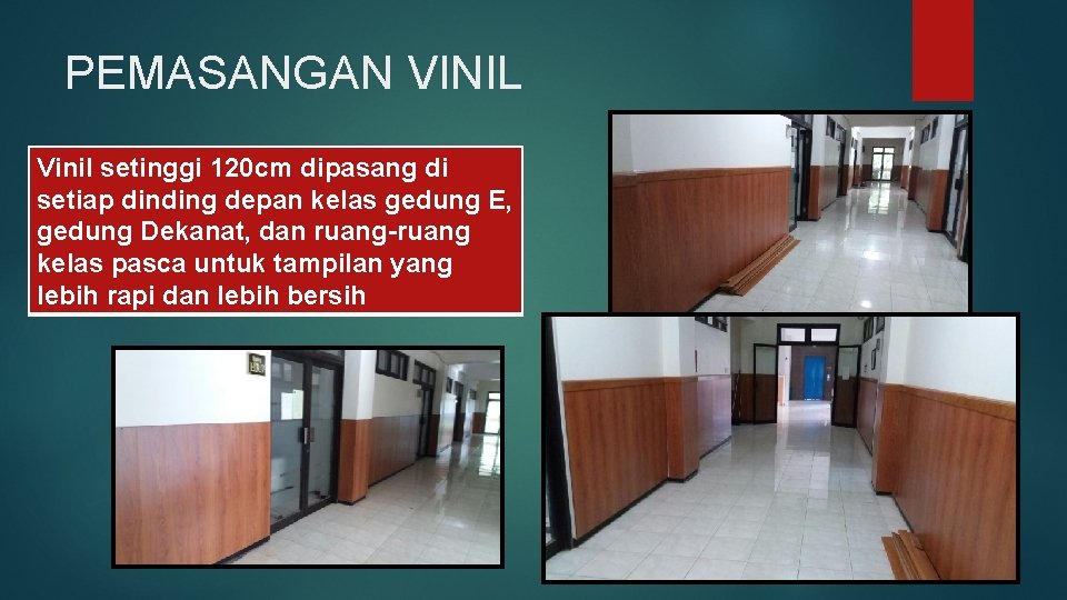 PEMASANGAN VINIL Vinil setinggi 120 cm dipasang di setiap dinding depan kelas gedung E,