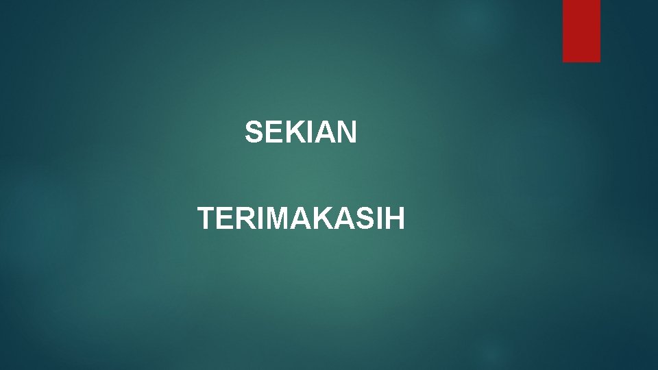 SEKIAN TERIMAKASIH 