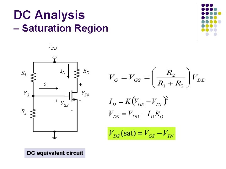 DC Analysis – Saturation Region VDD ID R 1 RD 0 + VG VDS