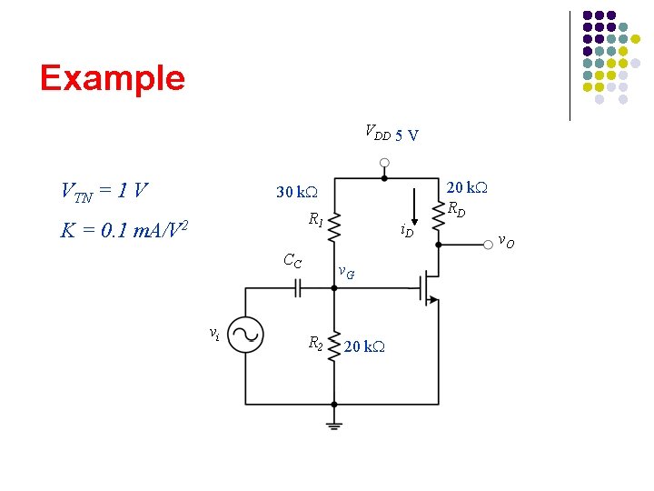 Example VDD 5 V VTN = 1 V K = 0. 1 30 k