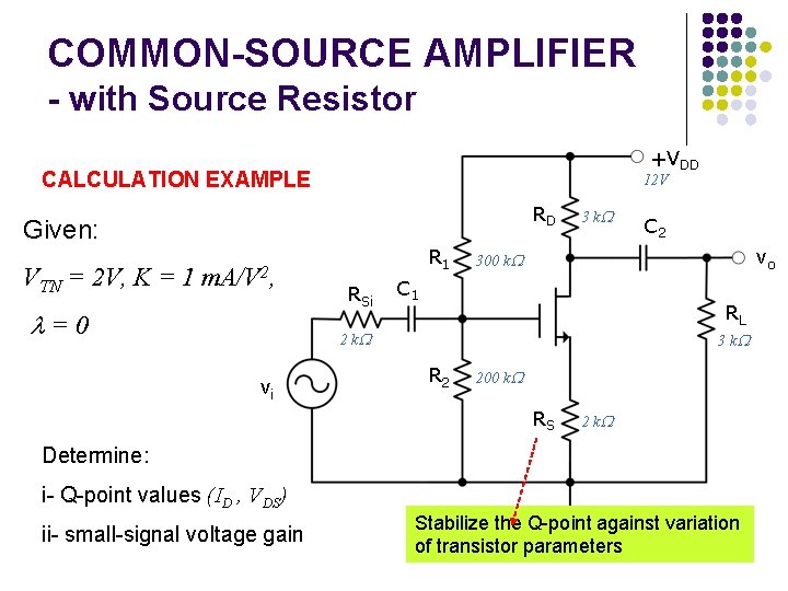 COMMON-SOURCE AMPLIFIER - with Source Resistor +VDD CALCULATION EXAMPLE 12 V RD Given: VTN