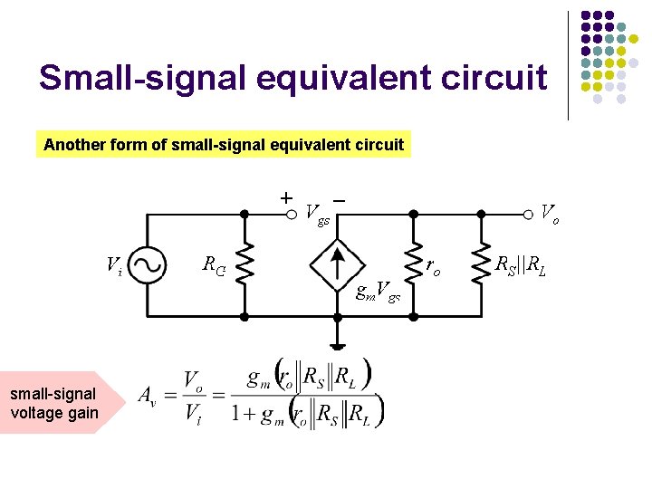 Small-signal equivalent circuit Another form of small-signal equivalent circuit small-signal voltage gain 