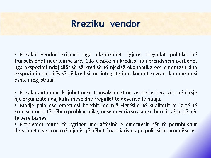 Rreziku vendor • Rreziku vendor krijohet nga ekspozimet ligjore, rregullat politike në transaksionet ndërkombëtare.