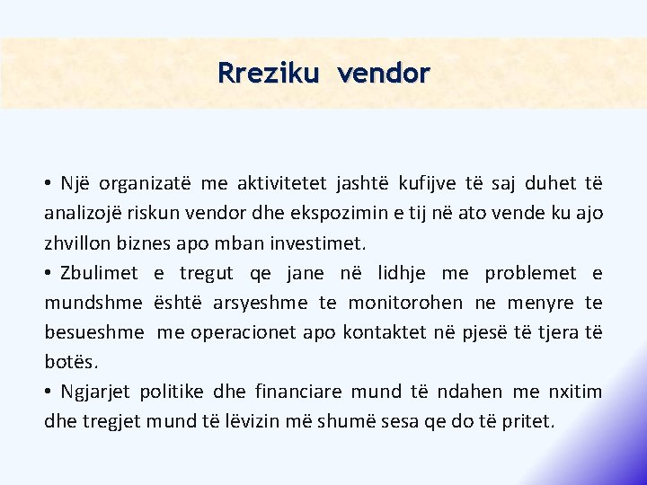 Rreziku vendor • Një organizatë me aktivitetet jashtë kufijve të saj duhet të analizojë