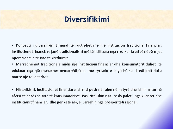 Diversifikimi • Koncepti i diversifikimit mund të ilustrohet me një institucion tradicional financiar. Institucionet