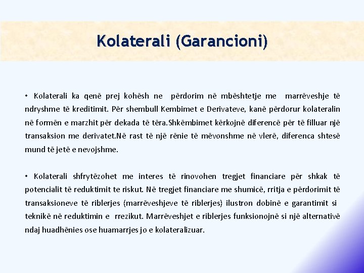 Kolaterali (Garancioni) • Kolaterali ka qenë prej kohësh ne përdorim në mbështetje me marrëveshje